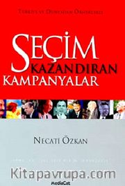 Seçim Kazandıran Kampanyalar Türkiye ve Dünyadan Örneklerle