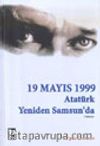 19 Mayıs 1999 (2.Kitap) Atatürk Yeniden Samsun'da