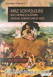 Kriz Sosyolojisi <br /> Batı Merkezciliğinin Yapısal Sorunları ve Kriz