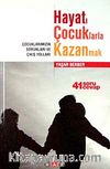 Hayatı Çocuklarla Kazanmak & Çocuklarımızın Sorunları ve Çıkış Yolları