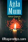 Ağla Mum