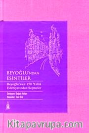 Beyoğlu'ndan Esintiler <br /> Beyoğlu'nun 150 Yıllık Edebiyatından Seçmeler