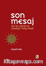 Son Mesaj <br /> Kur'an-ı Kerim ve Gerekçeli Türkçe Meali (Küçük Boy Ciltli)