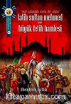 Fatih Sultan Mehmet ve Büyük Fetih Hamlesi