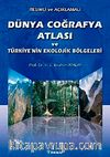 Dünya Coğrafya Atlası ve Türkiye'nin Ekolojik Bölgeleri