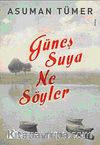Güneş Suya Ne Söyler