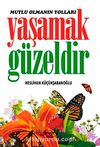 Yaşamak Güzeldir & Mutlu Olmanın Sırları