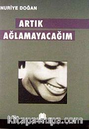 Artık Ağlamayacağım