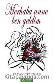 Merhaba Anne Ben Geldim