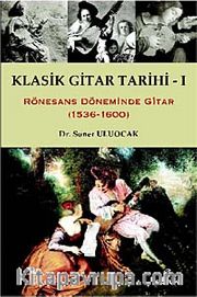 Klasik Gitar Tarihi - I <br /> Rönesans Döneminde Gitar (1536-1600)
