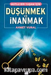 Mutlu Bir Yaşam İçin Düşünmek ve İnanmak