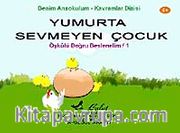 Yumurta Sevmeyen Çocuk - Doğru Beslenelim 1