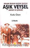Selam Olsun Kucak Kucak Aşık Veysel Hayatı ve Şiirleri