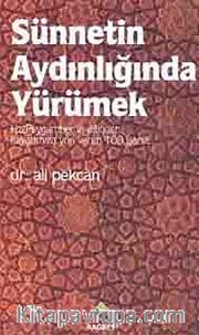 Sünnetin Aydınlığında Yürümek <br /> Hz.Peygamber'in Dilinden 100 İşaret