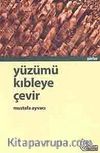 Yüzümü Kıbleye Çevir