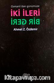 Osmanlı'dan Günümüze İki İleri Bir Geri