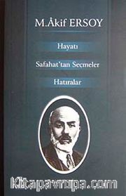 M. Akif Ersoy Hayatı Safahat'tan Seçmler Hatıralar