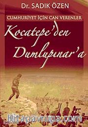 Kocatepe'den Dumlupınar'a <br /> Cumhuriyet İçin Canverenler