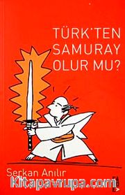 Türk'ten Samuray Olur mu?