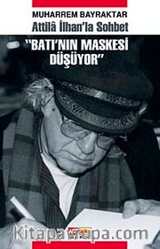 Batı'nın Maskesi Düşüyor <br /> Atilla İlhan'la Sohbet