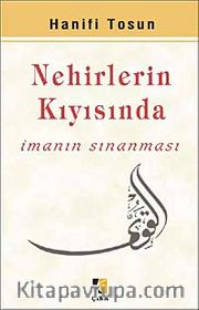 Nehirlerin Kıyısında <br /> İmanın Sınanması