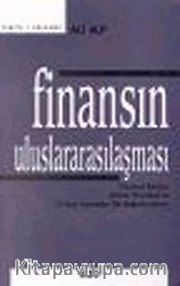 Finansın Uluslararasılaşması  <br /> Finansal Krizler, Çözüm Önerileri ve Türkiye Açısından Bir Değerlendirme