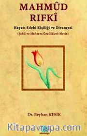 Mahmud Rıfki <br /> Hayatı-Edebi Kişiliği ve Divançesi