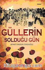Güllerin Solduğu Gün