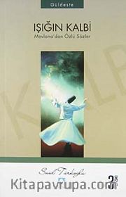 Işığın Kalbi <br /> Mevlana'dan Özlü Sözler