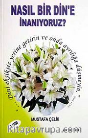Nasıl Bir Din'e İnanıyoruz?