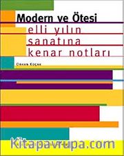 Modern ve Ötesi <br /> Elli Yılın Sanatına Kenar Notları