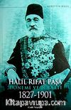 Halil Rıfat Paşa Dönemi ve İcraatı 1827-1901