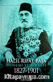 Halil Rıfat Paşa Dönemi ve İcraatı 1827-1901