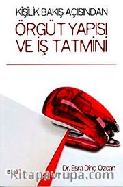 Kişilik Bakış Açısından Örgüt Yapısı ve İş Tatmini