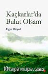 Kaçkarlar'da Bulut Olsam