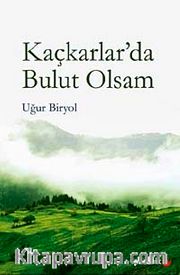 Kaçkarlar'da Bulut Olsam