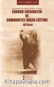 Eduard Zuckmayer ve Cumhuriyet Müzik Eğitimi <br /> Aramızdan Ayrılışının Kırkıncı Yılında