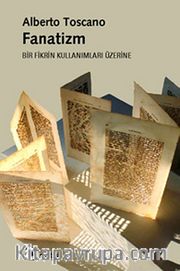 Fanatizm <br /> Bir Fikrin Kullanımları Üzerine