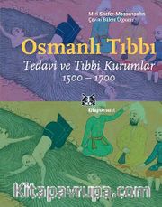 Osmanlı Tıbbı <br /> Tedavi ve Tıbbi Kurumlar 1500-1700