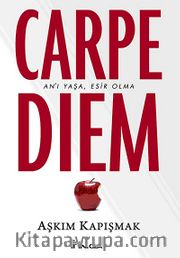 Carpe Diem <br /> An'ı Yaşa, Esir Olma