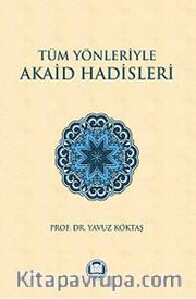 Tüm Yönleriyle Akaid Hadisleri