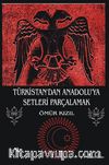 Türkistan'dan Anadolu'ya Setleri Parçalamak