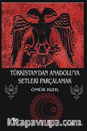 Türkistan'dan Anadolu'ya Setleri Parçalamak