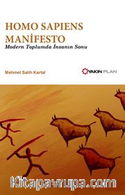 Homo Sapiens Manifesto <br /> Modern Toplumda İnsanın Sonu