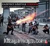 Gazeteci Gözüyle Direniş & 21 Foto Muhabirinden Gezi Fotoğrafları