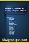 Öğrenme ve Öğretme (Edt. Zeki Kaya) & Kuramlar, Yaklaşımlar, Modeller