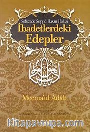İbadetlerdeki Edepler - Mecma'ul Adab