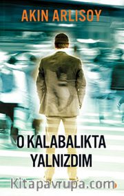 O Kalabalıkta Yalnızdım