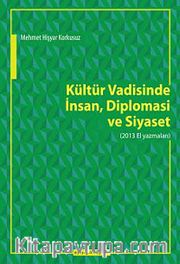Kültür Vadisinde İnsan, Diplomasi ve Siyaset (2013 El Yazmaları)