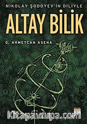 Altay Bilik <br /> Nikolay Şodoyev'in Diliyle